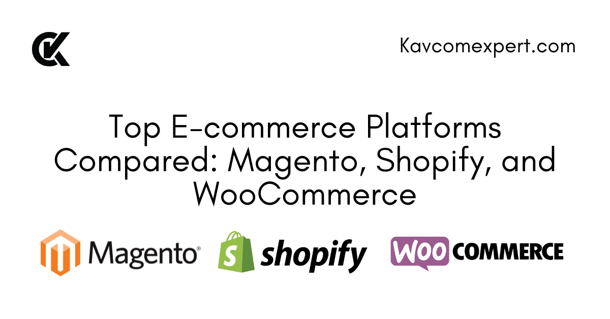 Top E-commerce Platforms Compared: Magento, Shopify, and WooCommerce