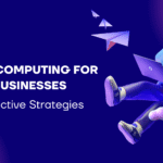 Cloud Computing for Small Businesses: Cost-Effective Strategies
