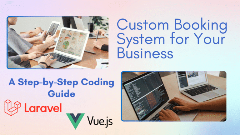 Custom Booking System for Your Business: A Step-by-Step Coding Guide