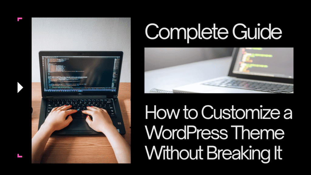 How to Customize a WordPress Theme Without Breaking It (Complete Guide)