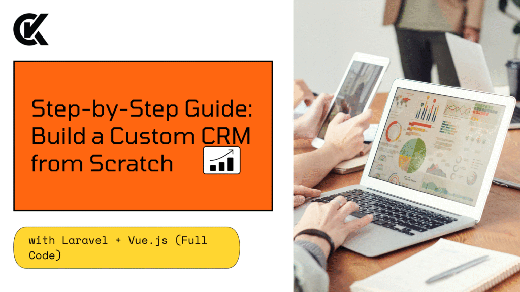 Step-by-Step Guide Build a Custom CRM from Scratch with Laravel + Vue.js (Full Code)