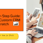 Step-by-Step Guide Build a Custom CRM from Scratch with Laravel + Vue.js (Full Code)