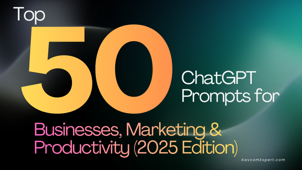Top 50 ChatGPT Prompts for Businesses, Marketing & Productivity (2025 Edition)