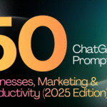 Top 50 ChatGPT Prompts for Businesses, Marketing & Productivity (2025 Edition)